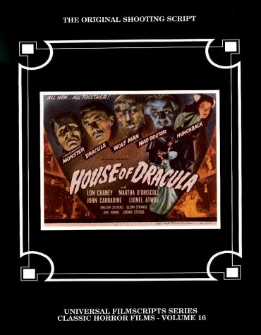 house of dracula universal filmscript series classic horror vol 16 universal filmscripts series classic