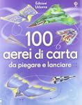 100 aerei di carta da piegare e lanciare
