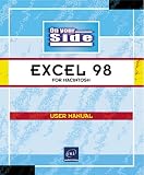 Excel 98 for Macintosh: User Manual (On Your Side) Excel 98 for Macintosh: User Manual (On Your Side)