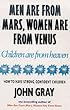 Men Are From Mars, Women Are From Venus And Children Are From Heaven: How to Have Strong, Confident Children