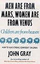 Men are from Mars, Women are from Venus, Children are from Heaven: How to Have Strong, Confident Children