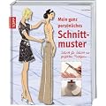 Mein ganz pers�nliches Schnittmuster: Schritt f�r Schritt zur perfekten Passform