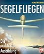 Segelfliegen. Die praktische Ausbildung