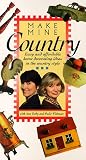 Make Mine Country: Easy and affordable home decorating ideas in the country style