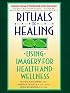 Rituals of Healing: Using Imagery for Health and Wellness