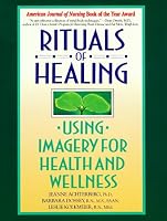 Rituals of Healing: Using Imagery for Health and Wellness