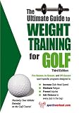The Ultimate Guide to Weight Training for Golf (Ultimate Guide to Weight Training for Sports Series) (Ultimate Guide to Weight Training for Golf) (Ultimate ... (Ultimate Guide to Weight Training for Golf)