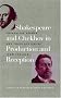 Shakespeare and Chekhov in Production & Reception: Theatrical Events and Their Audiences (Studies in Theatre History and Culture)