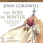 The Pope in Winter: The Dark Face of John Paul II's Papacy | [John Cornwell]