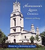 Hawksmoors London Churches: Architecture and Theology