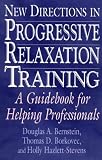 New Directions in Progressive Relaxation Training: A Guidebook for Helping Professionals