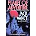 Planet of Adventure: City of the Chasch / Servants of the Wankh / The Dirdir / The Pnume (4 books in 1 volume)