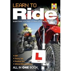 Learn to Ride: Everything You Need to Pass Your Motorcycle Test - All in One Book