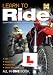 Learn to Ride: Everything You Need to Pass Your Motorcycle Test - All in One Book