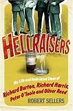 Hellraisers: The Life and Inebriated Times of Burton, Harris, O'Toole and Reed