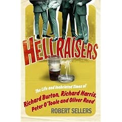 Hellraisers: The Life and Inebriated Times of Burton, Harris, O'Toole and Reed