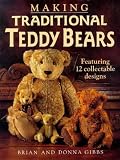 Making Traditional Teddy Bears: Featuring 12 Collectible Designs
