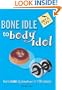 Bone Idle to Body Idol (Get a Life)