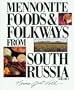 Mennonite Foods & Folkways From South Russia: Volume 1