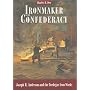 Ironmaker to the Confederacy : Joseph Reid Anderson and the Tredegar Iron Works