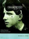 Healing the Mind: History of Psychiatry from Antiquity to the Present