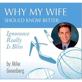 Why My Wife Should Know Better: Ignorance Really Is Bliss