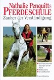 Nathalie Penquitts Pferdeschule: Zauber der Verst&auml;ndigung - Nathalie Penquitt