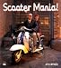 Scooter Mania by Eric Dregni ISBN 0760304467