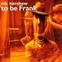 To Be Frank