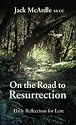 On the Road to Resurrection: Daily Reflections for Lent