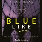 Blue Like Jazz: Nonreligious Thoughts on Christian Spirituality | [Donald Miller]