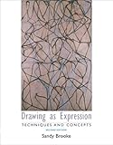 Drawing as Expression: Technique and Concepts (2nd Edition)