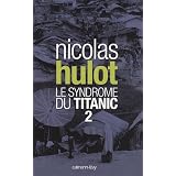 Le syndrome du Titanic : Tome 2par Nicolas Hulot