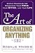 The Art of Organizing Anything:  Simple Principles for Organizing Your Home, Your Office, and Your Life