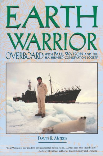 Earth Warrior: Overboard with Paul Watson and the Sea Shepherd Conservation Society by Morris, David B. (1995) Paperback