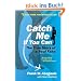 Catch Me If You Can: The Amazing True Story of the Most Extraordinary Liar in the History of Fun and Profit