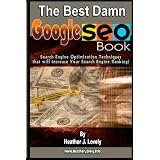 The Best Damn Google Seo Book: Search Engine Optimization Techniques That Will Increase Your Search Engine Ranking! (Volume 1)