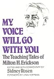 My voice will go with you : the teaching tales of Milton H. Erickson