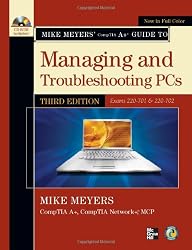 Mike Meyers' CompTIA A+ Guide to Managing and Troubleshooting PCs, Third Edition (Exams 220-701 & 220-702) (Mike Meyers' Computer Skills)