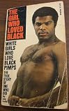 The Girl Who Loved Black: White Girls Who Love Black Pimps, the True Story of One Who Did.