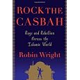 Rock the Casbah: Rage and Rebellion Across the Islamic World