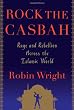 Rock the Casbah: Rage and Rebellion Across the Islamic World