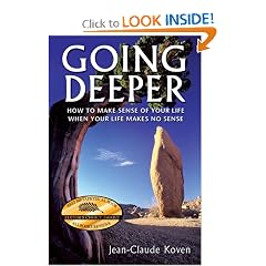 Going Deeper: How to Make Sense of Your Life When Your Life Makes No Sense