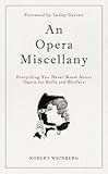 An opera miscellany : everything you never knew about opera for buffs and bluffers