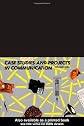 Case Studies and Projects in Communication