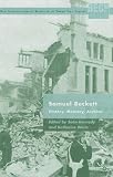 Samuel Beckett: History, Memory, Archive (New Interpretations of Beckett in 21st C)