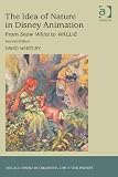 The Idea of Nature in Disney Animation (Ashgate Studies in Childhood, 1700 to the Present)