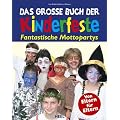Das gro�e Buch der Kinderfeste. Fantastische Mottopartys