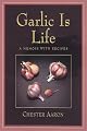 Garlic Is Life: A Memoir With Recipes