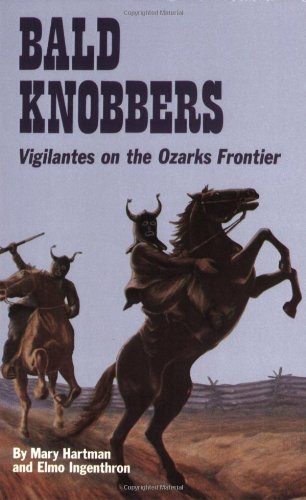 Bald Knobbers: Vigilantes on the Ozarks Frontier